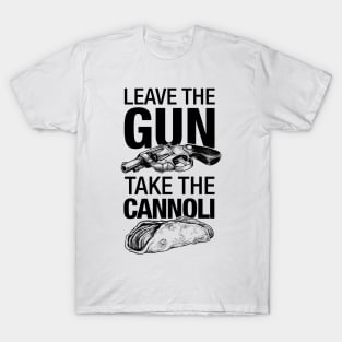 Leave the Gun Take the Cannoli T-Shirt